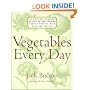 Vegetables Every Day: The Definitive Guide to Buying and Cooking Today's Produce With over 350 Recipes