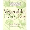 Vegetables Every Day: The Definitive Guide to Buying and Cooking Today's Produce With More Than 350 Recipes