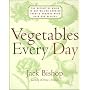 Vegetables Every Day: The Definitive Guide to Buying and Cooking Today's Produce With over 350 Recipes