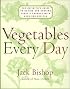 Vegetables Every Day: The Definitive Guide to Buying and Cooking Today's Produce With over 350 Recipes