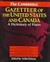 The Cambridge Gazetteer of the USA and Canada: A Dictionary of Places