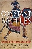 Constant Battles: The Myth of the Peaceful, Noble Savage