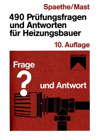 490 Pr�fungsfragen und Antworten f�r Heizungsbauer