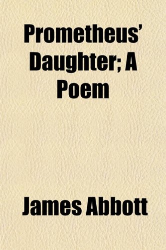 poems for daughter. Prometheus#39; Daughter; A Poem