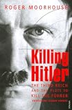 Killing Hitler : the Third Reich and the plots against the Führer