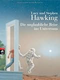 Die unglaubliche Reise ins Universum - Lucy Hawking, Stephen Hawking