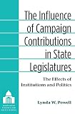 The influence of campaign contributions in state legislatures : the effects of institutions and politics