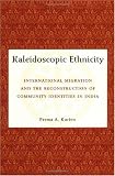 Kaleidoscopic Ethnicity: International Migration and the Reconstruction of Community Identities in India