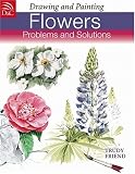Drawing and Painting Flowers: Problems and Solutions