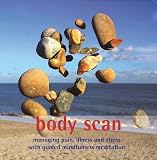 Body Scan: Managing Pain, Illness and Stress with Guided Mindfulness Meditation