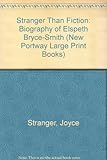 Stranger than fiction : the biography of Elspeth Bryce-Smith