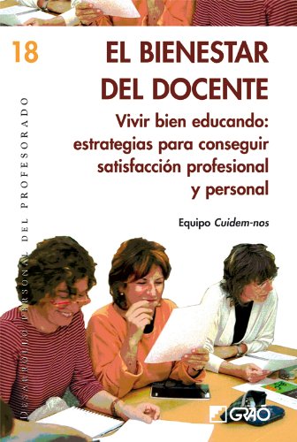 El bienestar del docente. Vivir bien educando: estrategias para conseguir satisfacción profesional y personal (DESARROLLO PERSONAL) (Spanish Edition)