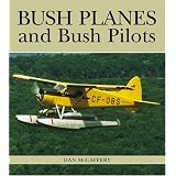 Bush Planes and Bush Pilotsby Dan McCaffery