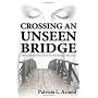 Crossing an Unseen Bridge: The Law of Attraction Secrets No One Wants to Talk About