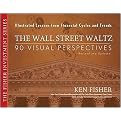The Wall Street Waltz (90 Visual Perspectives, Illustrated Lessons from Financial Cycles and Trends) (The Fisher Investment Series) (Revised / Updated) (Hardcover)
