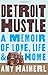 Detroit Hustle: A Memoir of Life, Love, and Home