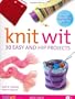 Knit Wit: 30 Easy and Hip Projects
