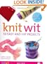 Knit Wit: 30 Easy and Hip Projects (Hands-Free Step-By-Step Guides)