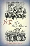 Phiz: The Man Who Drew Dickens