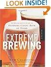 Extreme Brewing: An Enthusiast's Guide to Brewing Craft Beer at Home