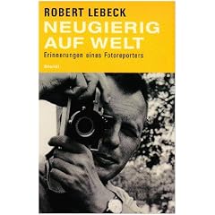 Neugierig auf Welt: Erinnerungen eines Fotoreporters