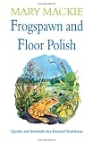 Frogspawn and Floor Polish: Upstairs and Downstairs in a National Trust House (Summersdale travel) Medium