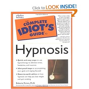 The Complete Idiot's Guide to Hypnosis - Ph.D., Roberta Temes