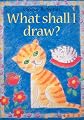 What Shall I Draw (What Shall I Do Today)