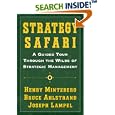 Strategy Safari: A Guided Tour Through The Wilds of Strategic Management
