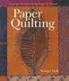 Paper Quilting: Creative Designs Using Paper & Thread