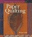 Paper Quilting: Creative Designs Using Paper & Thread