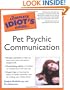 Complete Idiot's Guide to Pet Psychic Communication (The Complete Idiot's Guide)