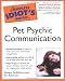 Complete Idiot's Guide to Pet Psychic Communication (The Complete Idiot's Guide)