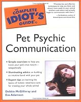 Complete Idiot's Guide to Pet Psychic Communication (The Complete Idiot's Guide)
