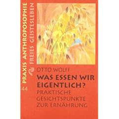 Was essen wir eigentlich?: Praktische Gesichtspunkte zur Ern�hrung auf geisteswissenschaftlicher Grundlage