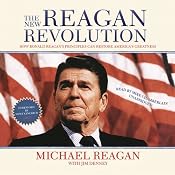 The New Reagan Revolution: How Ronald Reagan’s Principles Can Restore America’s Greatness | [Michael Reagan, Jim Denney, Newt Gingrich]
