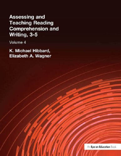 Assessing and Teaching Reading Composition and Writing, 3-5, Vol. 4 (Assessing & Teaching: Reading Comprehension & Pre-Writing)