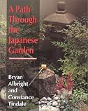 A Path Through the Japanese Garden by Bryan Albright,Constance Tindale