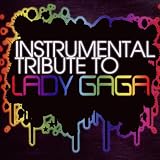 Instrumental Tribute to Lady Gaga Music