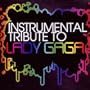 Instrumental Tribute to Lady Gaga