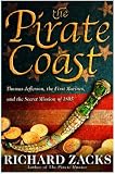 The Pirate Coast: Thomas Jefferson, the First Marines and the Secret Mission of 1805