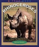 Rhinoceroses (True Books: Animals)