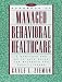 Book The Handbook of Managed Behavioral Healthcare: A Complete and Up-to-Date Guide for Students and Practitioners (The Jossey-Bass Managed Behavioral Heal