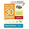 You Can Draw in 30 Days: The Fun, Easy Way to Learn to Draw in One Month or Less