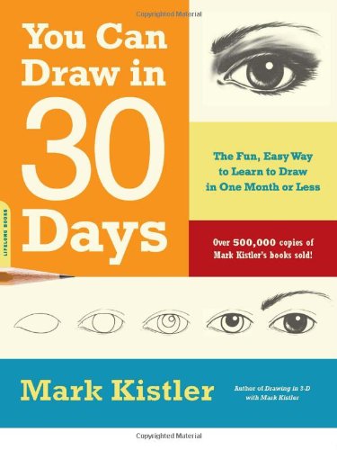 You Can Draw in 30 Days: The Fun, Easy Way to Learn to Draw in One Month or Less