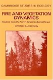 Fire And Vegetation Dynamics : Studies From The North American Boreal Forest