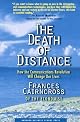 The Death of Distance: How the Communications Revolution Will Change Our Lives