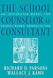 The School Counselor as Consultant: An Integrated Model for School-based Consultation (School Counseling)