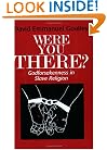 Were You There?: Godforsakenness in Slave Religion (Bishop Henry Mcneal Turner/Sojourner Truth Series, V. 11)