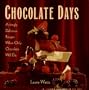 Chocolate Days: Achingly Delicious Recipes When Only Chocolate Will Do